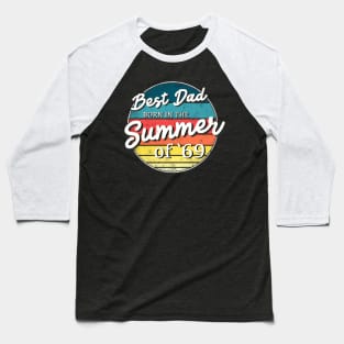 Best Dad Born in the Summer of 69 Baseball T-Shirt